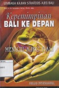 Kepemimpinan Bali ke depan : menuju ajeg Bali
