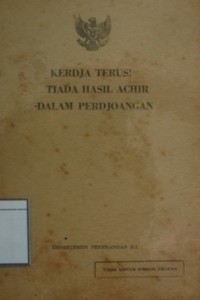 Kerdja Terus! Tiada Hasil Achir Dalam Perdjoangan