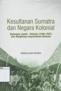 Kesultanan Sumatra dan Negara Kolonial: Hubungan Jambi-Batavia (1830-1907) dan bangkitnya imperialisme Belanda