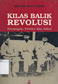 Kilas Balik Revolusi: Kenangan, Pelaku dan Saksi