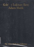 Koleksi Lukisan Ikon Adam Malik = The Adam Malik Icon Collection