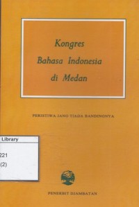 Kongres Bahasa Indonesia di Medan: Peristiwa yang Tiada Bandingnja