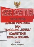 Krisis Konstitusi Dosa-dosa MPR-RI 1999-2004 dan Tanggung Jawab/Kompetensi Kepala Negara