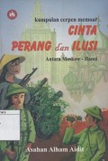 Kumpulan Cerpen Memoar : Cinta Perang dan Ilusi : Antara Moskow - Hanoi