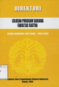 Direktori: Lulusan Program Sarjana Fakultas Sastra Universitas Indonesia, Tahun Akaddemik 1987/1988-1996/1997