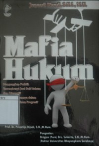 Mafia Hukum: Mengungkap praktik tersembunyi jual beli hukum dan alternatif pemberantasannya dalam perspektif hukum progresif