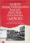Majelis Permusyawaratan Rakyat Republik Indonesia (MPR RI): Suatu pemikiran tentang peran MPR di masa mendatang