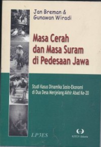 Masa Cerah dan Masa Suram di Pedesaan Jawa: Studi Kasus Dinamika Sosio-Ekonomi di Dua Desa Menjelang Akhir Abad ke-20