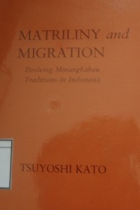 Matriliny and Migration: Evolving Minangkabau traditions in Indonesia