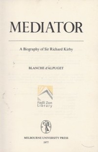 Mediator : a Biography of Sir Richard Kirby