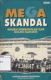 Mega Skandal: Drama Pembobolan dan Kolusi Bapindo, Catatan Harian Wartawan