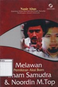 Melawan Pemikiran Aksi Bom Imam Samudra & Noordin M. Top