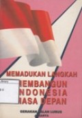 Memadukan Langkah Membangun Indonesia Masa Depan
