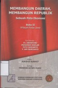 Membangun Daerah, Membangun Republik, Sebuah Peta Ekonomi: Buku II Wilayah Pulau Jawa