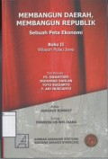 Membangun Daerah, Membangun Republik, Sebuah Peta Ekonomi: Buku II Wilayah Pulau Jawa
