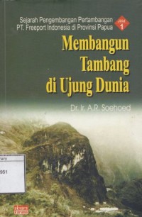 Sejarah pengembangan pertambangan PT. Freeport Indonesia di Provinsi Papua