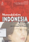 Memerdekakan Indonesia: Kembali perjalanan bangsa dari Soelarno ke Megawati