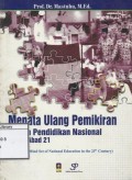 Menata Ulang Pemikiran Sistem Pendidikan Nasional dalam Abad 21 = The New Mind set of National Education in the 21 st Century