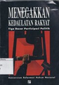 Menegakkan kedaulatan rakyat : tiga dasar partisipasi politik