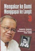 Mengakar ke Bumi Menggapai ke Langit: Himpunan tulisan 1960-2008