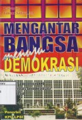 Mengantar Bangsa Menuju Demokrasi: Peran & sumbangsih KPU dalam proses demokratisasi di Indonesia