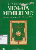 Mengapa Memilih NU? (Konsepsi Tentang Agama, Pendidikan dan Politik)