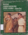 Mengenang Almarhum Panglima Besar Jenderal Soedirman: Sejarah Perjuangan Kemerdekaan Nasional 1945-1949 Riwayat dan Perjuangan