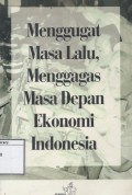 Menggugat Masa Lalu, Menggagas Masa Depan Ekonomi Indonesia