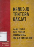 Menudju Tentera Rakjat: Hasil Karya dan Pikiran Djenderal Dr. A. H. Nasution