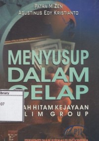 Menyusup Dalam Gelap: Wajah Hitam Kejayaan Salim Group