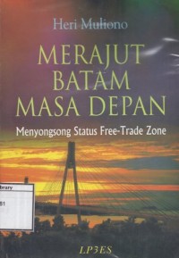 Merajut Batam Masa Depan: Menyongsong status free-trade zone