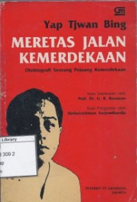 Meretas jalan kemerdekaan : otobiografi seorang pejuang kemerdekaan