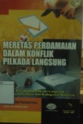 Meretas Perdamaian Dalam Konflik Pilkada Langsung: Belajar dari konflik pilkada langsung kabupaten Gianyar dan kabupaten Buleleng