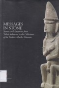 Messages in Stone: Statues and Sculptures from Tribal Indonesia in the Collections of the Barbier-Mueller Museum