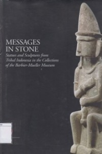 Messages in Stone: Statues and Sculptures from Tribal Indonesia in the Collections of the Barbier-Mueller Museum