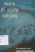 Muara di Ujung Tanjung: Kumpulan Puisi Armal Simanjuntak