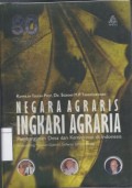 Negara Agraris Ingkari Agraria: Pembangunan Desa dan Kemiskinan di Indonesia (Kumpulan Tulisan Prof. Dr. Sediono M.P. Tjondronegoro)