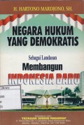 Negara Hukum yang Demokratis: Sebagai Landasan Membangun Indonesia Baru
