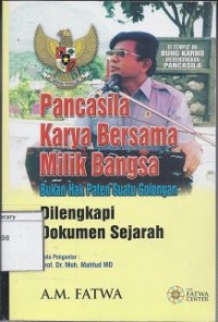 Pancasila karya bersama milik bangsa, bukan hak paten suatu golongan : dilengkapi dkumen sejarah