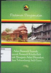 Pedoman Pengalaman Adat Basandi Syarak, Syarak Basandi Kitabullah, Syarak Mangato Adat Mamakai, Alam Takambang Jadi Guru