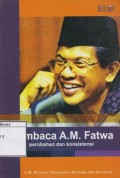 Membaca A.M. Fatwa: Perubahan dan Konsistensi