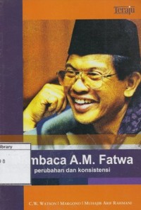 Membaca A.M. Fatwa: Perubahan dan Konsistensi