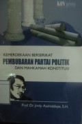 Kemerdekaan Berserikat, Pembubaran Partai Politik dan Mahkamah Konstitusi