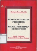 Pengisian Jabatan Presiden & Wakil Presiden di Indonesia: Suatu tinjauan sejarah hukum tata negara