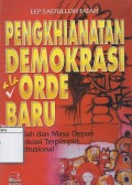 Pengkhianatan Demokrasi ala Orde Baru: Masalah dan masa depan demokrasi terpimpin konstitusional