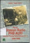 Peran Stasiun Radio PHB AURI: Selama Perang Kemerdekaan RI II 1948-1949, Satu Tahun Perjalanan Dari Jambi ke Bukittinggi