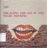 Percakapan dari Hati Ke Hati Pelukis Indonesia