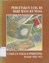 Percetakan Uang RI dari Masa ke Masa: Cukilan Fakta & Peristiwa, Periode 1958-1971