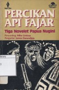Percikan Api Fajar : Tiga Novelet Papua Nugini