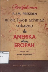 Perdjalanan P.J.M. Presiden Ir. Dr. Hadji Achmad Sukarno ke Amerika dan Eropah
